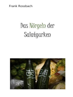 cover image of Das Nörgeln der Salatgurken